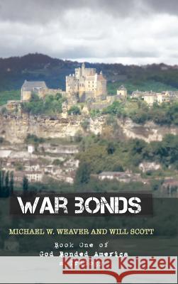 War Bonds: Book One of God Bonded America a Trilogy Weaver, Michael W. 9781452579764 Balboa Press