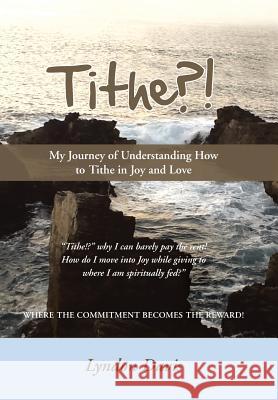 Tithe?!: My Journey of Understanding How to Tithe in Joy and Love Davis, Lyndon 9781452580005