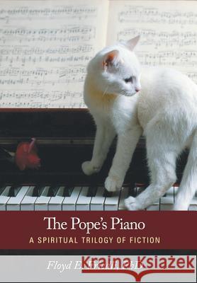 The Pope's Piano: A Spiritual Trilogy of Fiction Friedli Ph. D., Floyd E. 9781452580166 Balboa Press