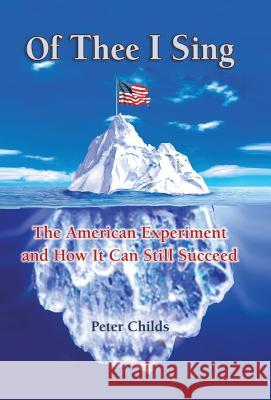 Of Thee I Sing: The American Experiment and How It Can Still Succeed Childs, Peter 9781452582030