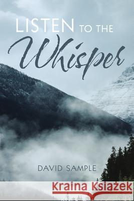 Listen to the Whisper David Sample 9781452582733 Balboa Press