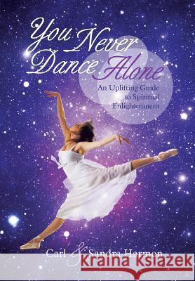 You Never Dance Alone: An Uplifting Guide to Spiritual Enlightenment Harmon, Carl 9781452583969 Balboa Press