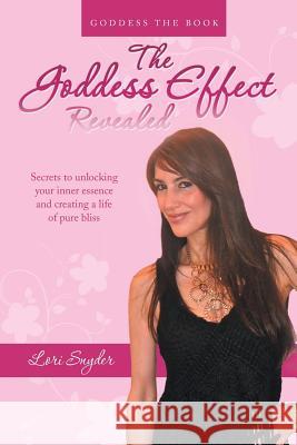 The Goddess Effect-Revealed: Goddess the Book Snyder, Lori 9781452584331
