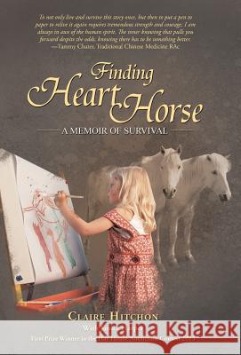 Finding Heart Horse: A Memoir of Survival Hitchon, Claire 9781452586090 Balboa Press