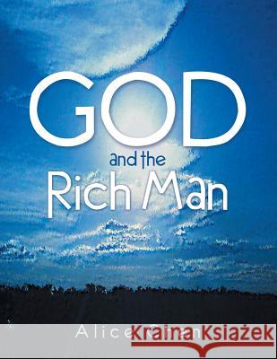 God and the Rich Man Alice Chen 9781452586588 Balboa Press