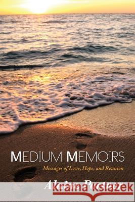 Medium Memoirs: Messages of Love, Hope, and Reunion Portner, Alaine 9781452587790