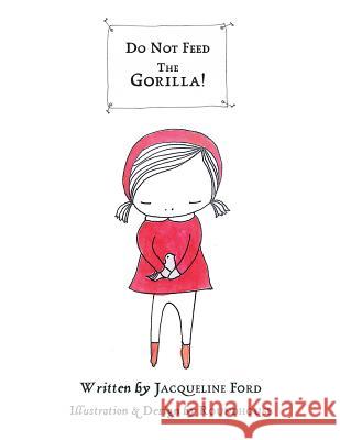 Do Not Feed the Gorilla! Jacqueline Ford 9781452588032