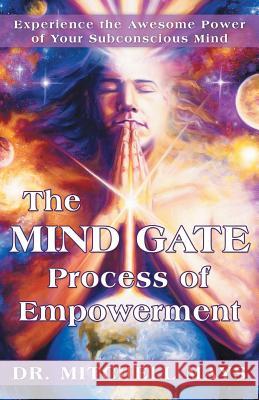 The Mind Gate Process of Empowerment: Experience the Awesome Power of Your Subconscious Mind Mays, Mitchell 9781452588506 Balboa Press