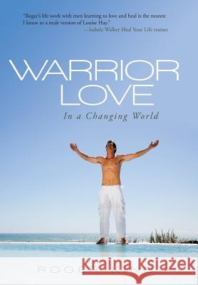 Warrior Love: In a Changing World King, Roger 9781452589954