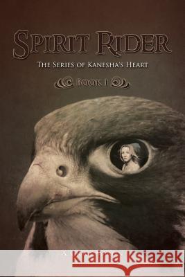 Spirit Rider: The Series of Kanesha's Heart, Book 1 A. Grace Martin 9781452592893 Balboa Press