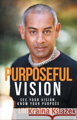 Purposeful Vision: See Your Vision, Know Your Purpose Bergsen, Linton 9781452593869 Balboa Press