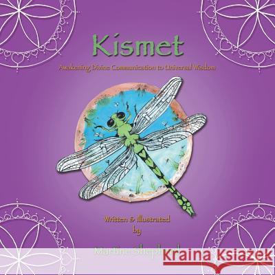 Kismet: Awakening Divine Communication to Universal Wisdom Martine Shepherd 9781452596327