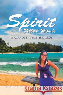 Spirit Filled Words: To Awaken the Sleeping Giant Jessica Cager 9781452596853 Balboa Press