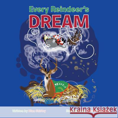 Every Reindeer's Dream Dian Shirley 9781452597591