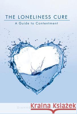 The Loneliness Cure: A Guide to Contentment Allen Ma, Dianne a. 9781452597621