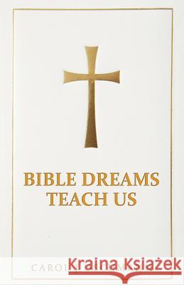 Bible Dreams Teach Us Carol J. Oschmann 9781452599601