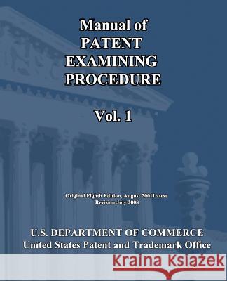 Manual of Patent Examining Procedure (Vol.1) U. S. Department of Commerce 9781452800479 Createspace