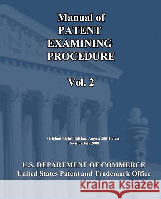 Manual of Patent Examining Procedure (Vol.2) U. S. Department of Commerce 9781452800486 Createspace