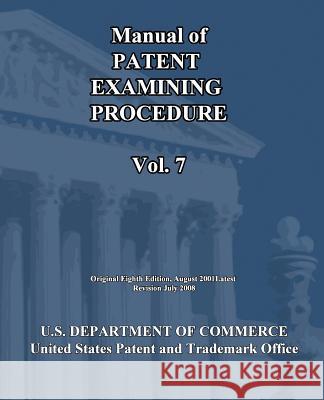 Manual of Patent Examining Procedure (Vol.7) U. S. Department of Commerce 9781452800554 Createspace