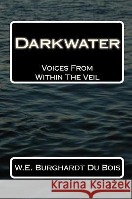 Darkwater: Voices From Within The Veil Du Bois, W. E. Burghardt 9781452801087 Createspace