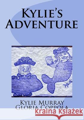 Kylie's Adventure Kylie Murray Gloria Coppola 9781452802206