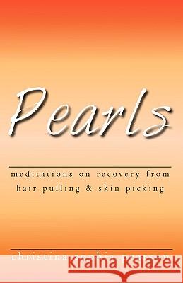 Pearls: Meditations on recovery from hair pulling and skin picking Pearson, Christina Sophia 9781452802541