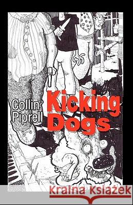Kicking Dogs Collin Piprell 9781452802725