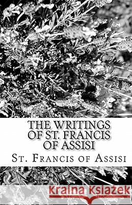 The Writings of St. Francis of Assisi St Francis of Assisi 9781452802879