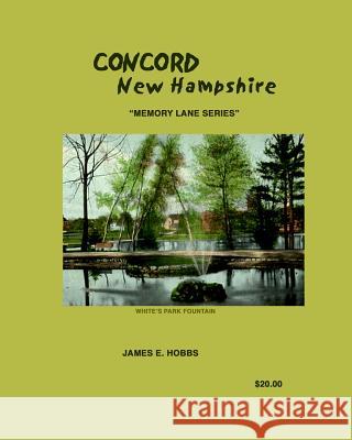 Concord, New Hampshire James E. Hobbs 9781452802923 Createspace