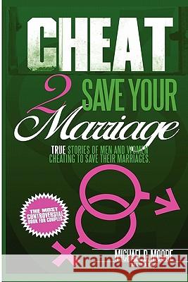 Cheat 2 Save Your Marriage: Pink & Green Version Michael D. Moore 9781452803838