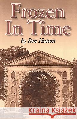 Frozen in Time Ron Hutson 9781452805085