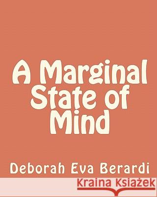 A Marginal State of Mind Deborah Eva Berardi Dr Bruce Baski 9781452807331