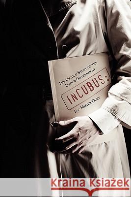 Incubus: The Untold Story of the Under-Government Mister Duke 9781452808024