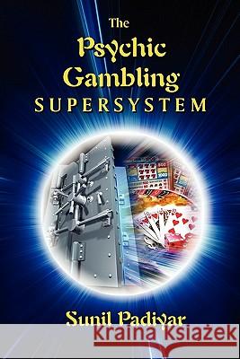The Psychic Gambling Supersystem Sunil Padiyar 9781452809786 Createspace