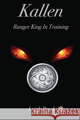 Kallen: : Ranger King In Training Brock, Leigh 9781452810614