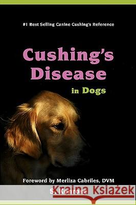 Cushing's Disease in Dogs S. Kenrose Merliza Cabrile 9781452812557 Createspace