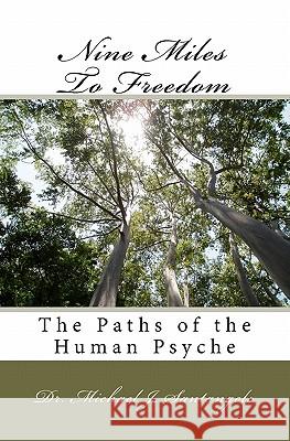 Nine Miles To Freedom: The Paths of the Human Psyche Santangelo, Michael J. 9781452814643