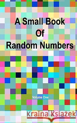 A Small Book of Random Numbers James McNalley 9781452818368 Createspace