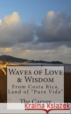 Waves of Love and Wisdom: From Costa Rica, Land of 
