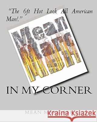 In My Corner--Mean Marc Ash Marc Ash 9781452819020 Createspace