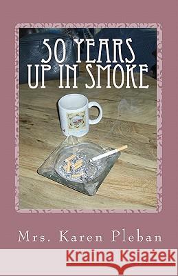 50 years up in smoke Pleban, Karen 9781452819297 Createspace