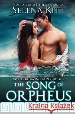 The Song of Orpheus Selena Kitt 9781452821788 Createspace