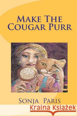 Make The Cougar Purr Lahann-Reuter, Ute 9781452824543 Createspace