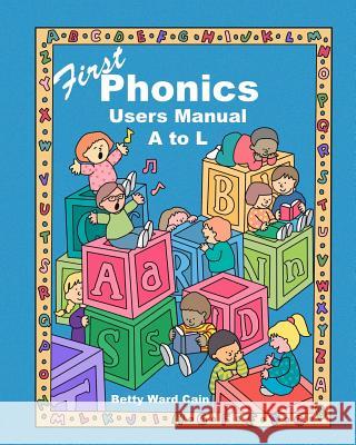 First Phonics Users Manual Betty Ward Cain 9781452824994 Createspace