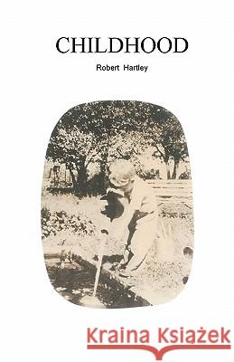 Childhood Robert Hartley 9781452825212 Createspace