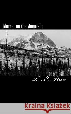 Murder on the Mountain: Safe in All Things, Book IX L. M. Steen 9781452827810 Createspace