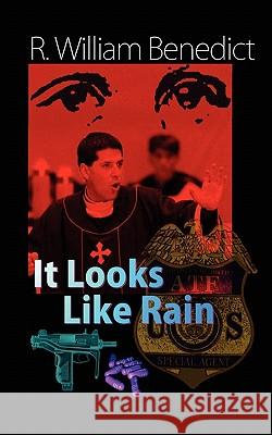 It Looks Like Rain R. William Benedict 9781452827858 Createspace