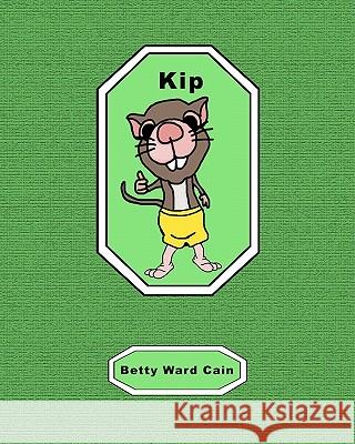 Kip Betty Ward Cain 9781452828213 Createspace