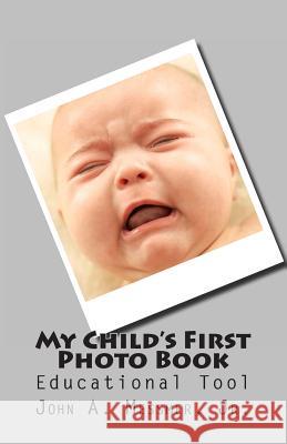 My Child's First Photo Book John A. Messme John A. Messme 9781452829081 Createspace