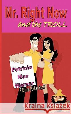 Mr. Right Now and the Troll Patricia Mae Warner 9781452829470 Createspace